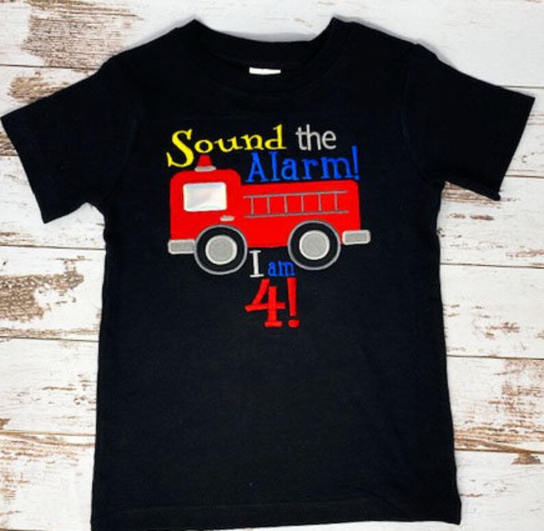 ANY AGE, Sound the Alarm, Boys Firetruck Shirt, 4th Birthday Shirt. Age 4 Firetruck Shirt, Fireman Shirt